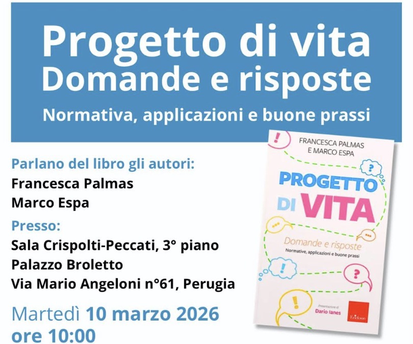 Progetto di vita – Domande e riposte 10 Marzo 2026 – ore 10 – Sala Crispolti-Peccati Palazzo Broletto – sede Regione Umbria