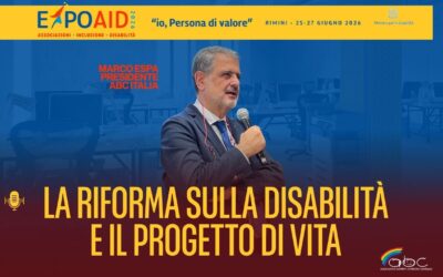 ABC a EXPO AID 2026: “LA Riforma sulla disabilità e il Progetto di Vita”
